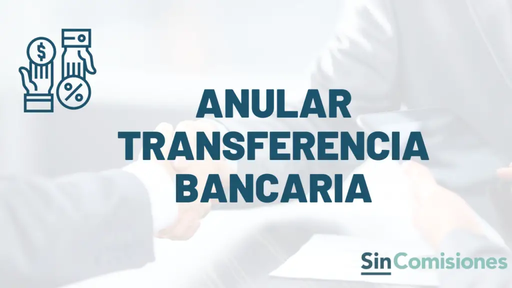 ¿Cuánto tiempo se puede anular una transferencia