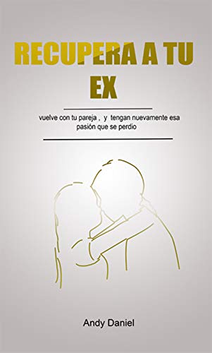 ¿es Posible Volverse A Enamorar De Tu Ex Pareja Haras Dadincoemk 1899